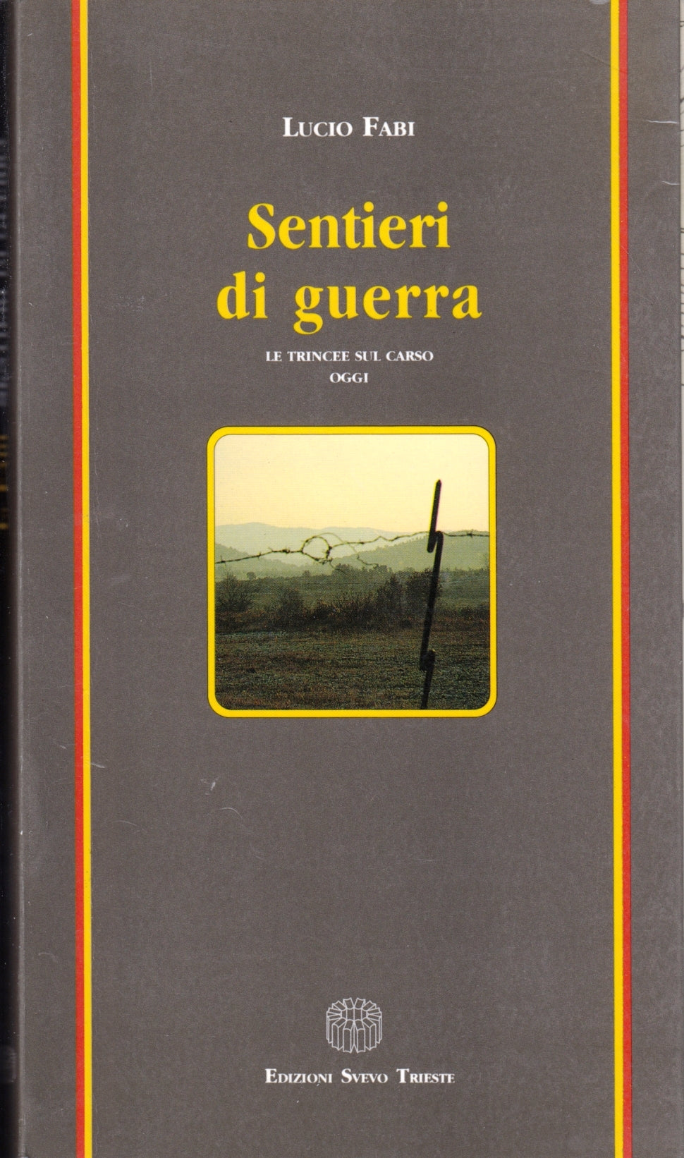 Sentieri di guerra Le trincee Carso - Lucio Fabi- Svevo- 1a ed.- cartina- ZFS58