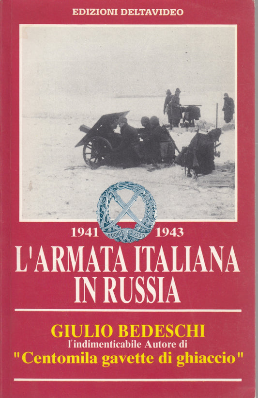 1941 - 1943 L'Armata Italiana in Russia- Giulio Bedeschi- Deltavideo- 1a- ZFS58