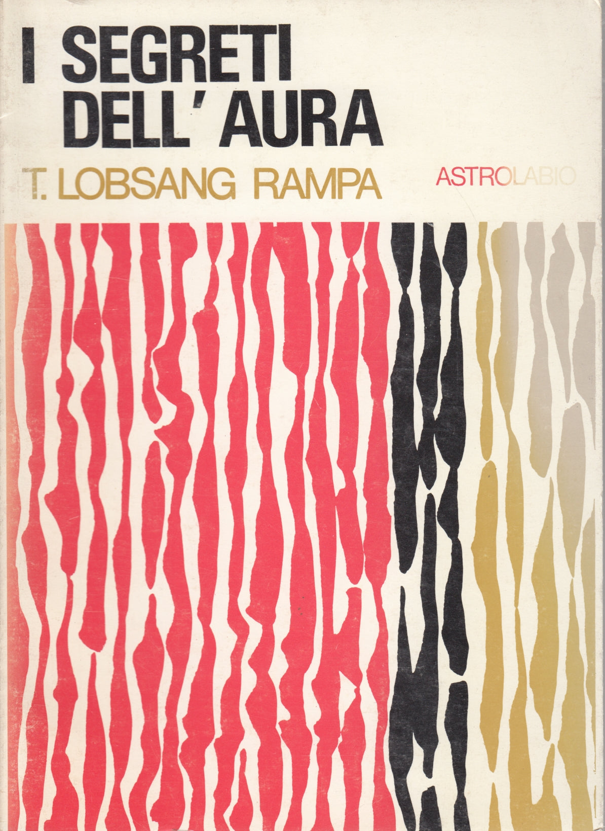 I segreti dell'aura - T. Lobsang Rampa - Astrolabio - 1a ed. - ZFS58