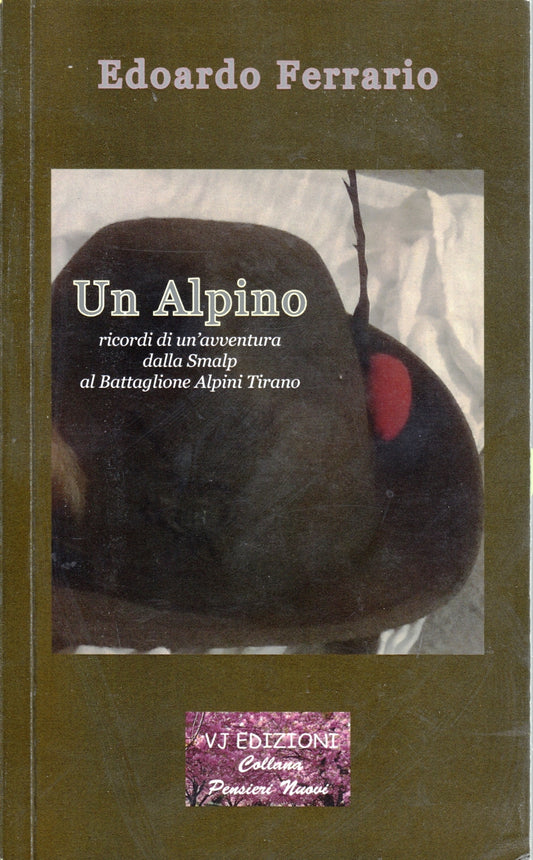 Un Alpino Battaglione Alpini Tirano- Edoardo Ferrario- VJ Pensieri Nuovi- ZFS191