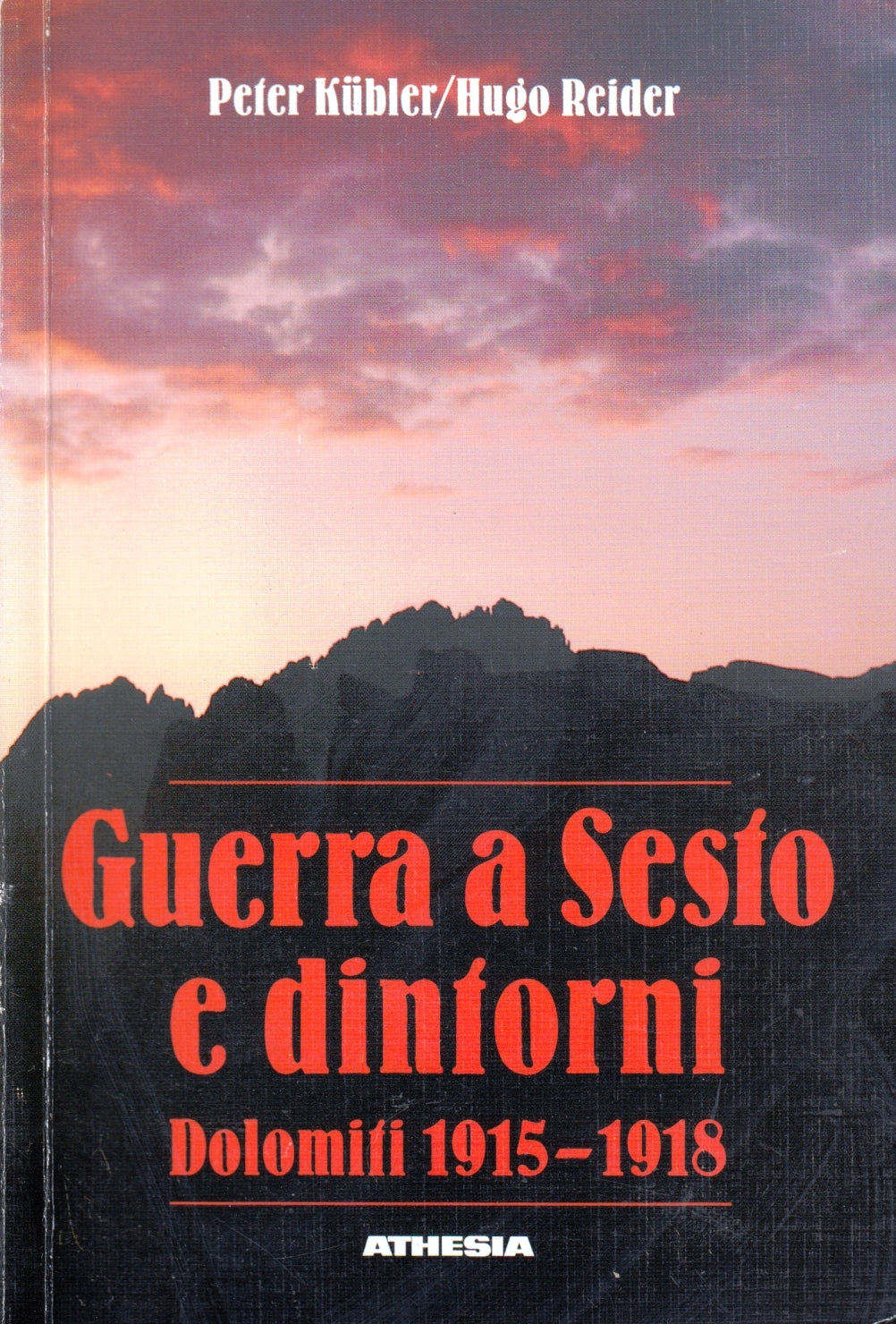 Guerra a Sesto e dintorni Dolomiti - Kubler Reider - Athesia - 1a ed. - ZFS191