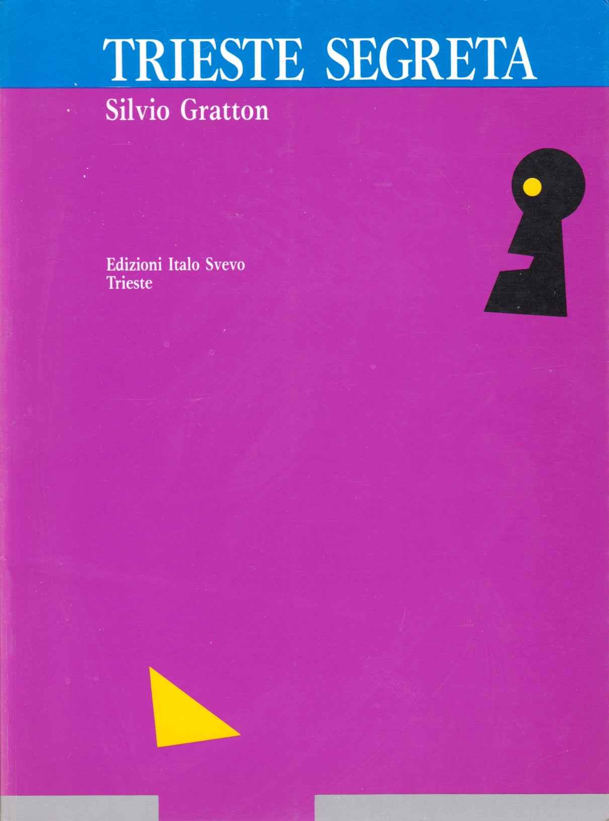 Trieste Segreta - Silvio Gratton - Edizioni Italo Svevo - ristampa 1987 - ZFS191