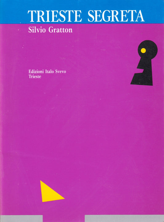 Trieste Segreta - Silvio Gratton - Edizioni Italo Svevo - ristampa 1987 - ZFS191