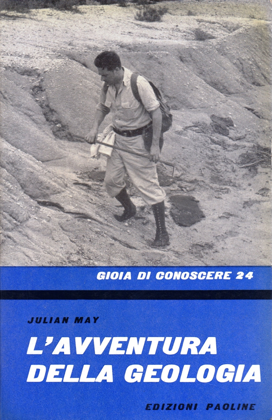 L'avventura della geologia - Julian May- Paoline Gioia conoscere- 1a ed.- YFSXXX