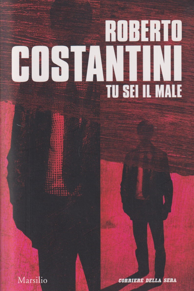 Tu sei il male - Roberto Costantini - Marsilio Corriere della sera - JXS335