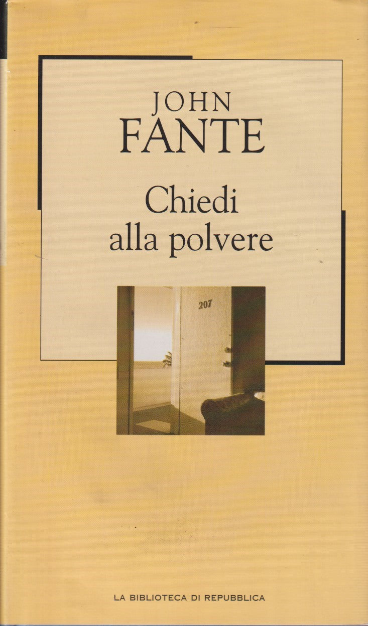 La Biblioteca di Repubblica Novecento 73 Chiedi alla polvere- John Fante- JXS177