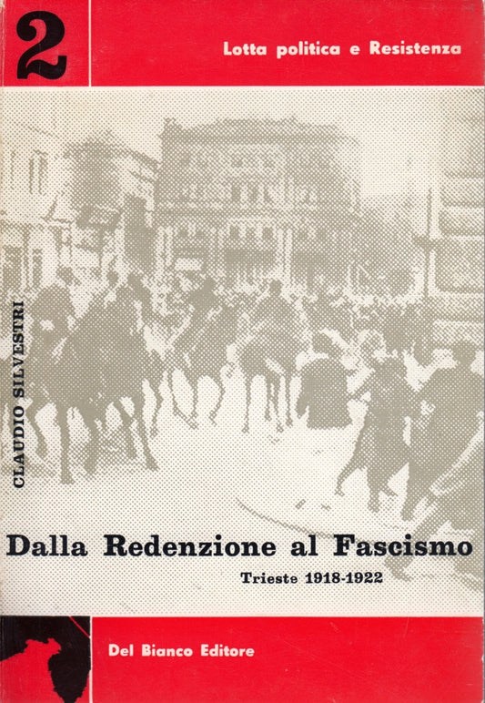 Dalla Redenzione al Fascismo - Claudio Silvestri - Del Bianco - 1a ed. - ZFS187