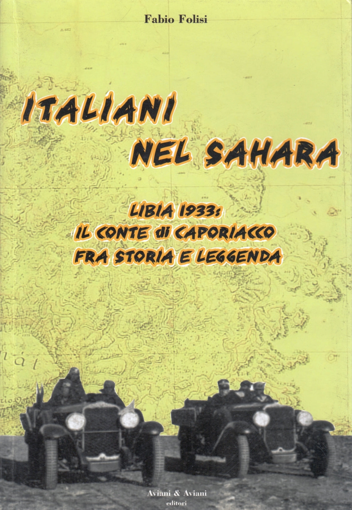 Italiani nel Sahara Libia 1933 conte Caporiacco - Fabio Folisi - 1a ed.- ZFS198