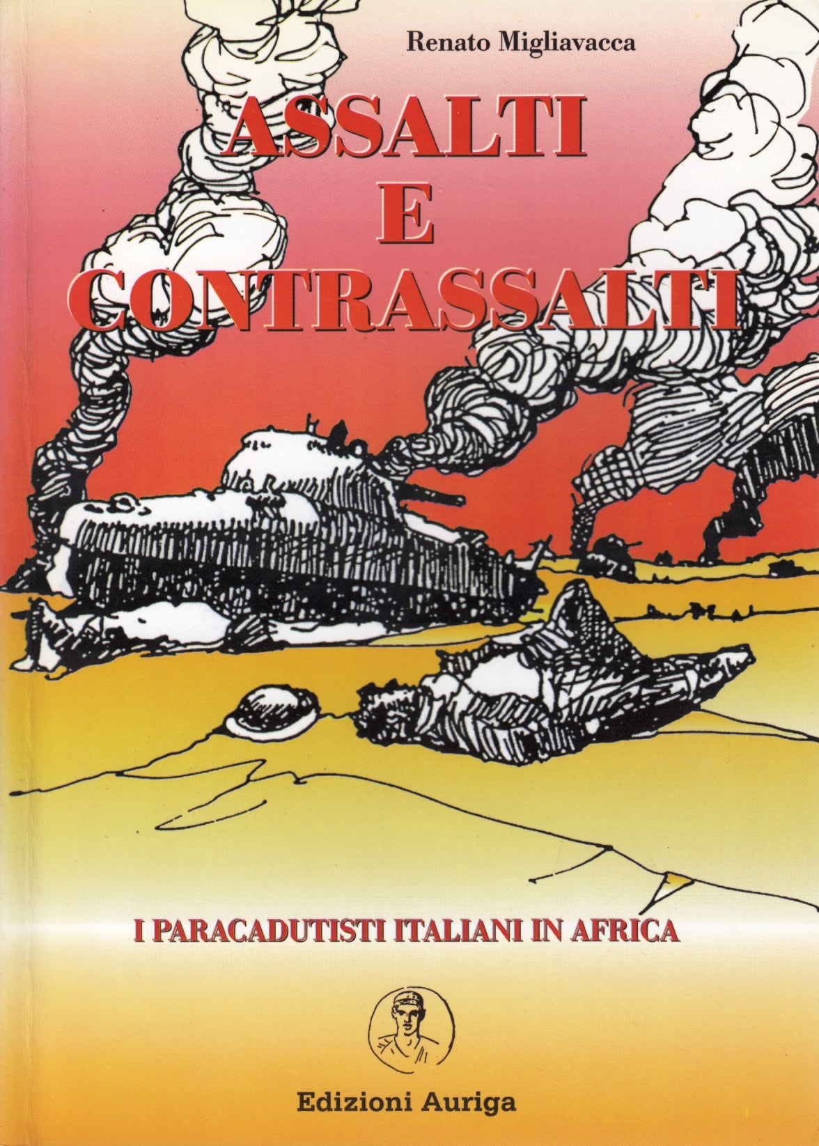 Assalti e contrassalti Paracadutisti italiani Africa- Migliavacca- Auriga-ZFS198