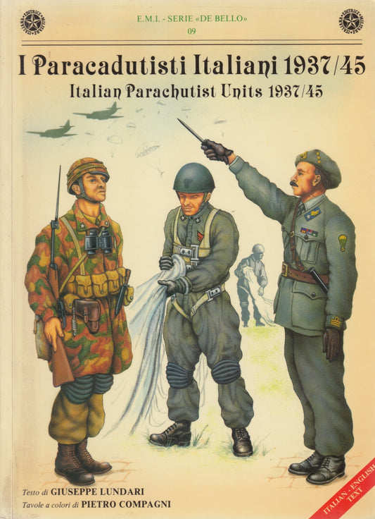 I Paracadutisti Italiani 1937/45 - Lundari - E.M.I. Serie De Bello 09 - ZFS179