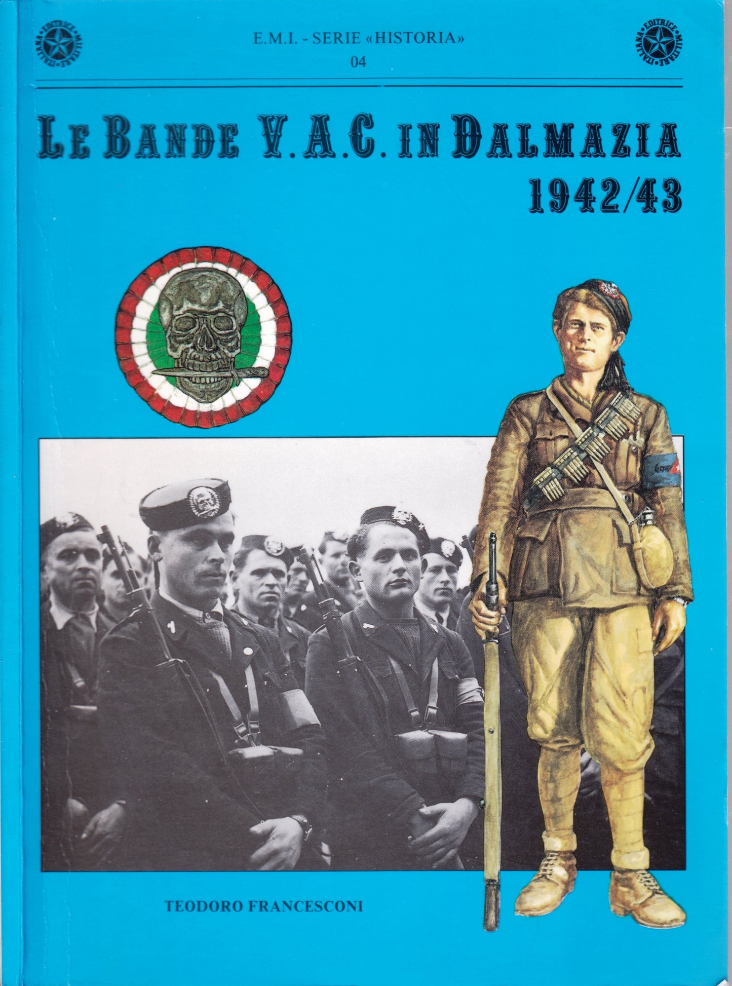 Le bande V.A.C. in Dalmazia 1942/43- Francesconi- E.M.I. Serie Historia 4-ZFS179