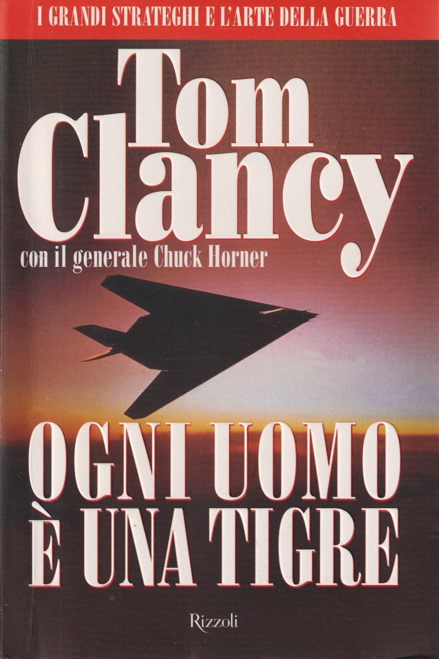 Ogni uomo e' una tigre - Tom Clancy - Rizzoli La scala - JXS333