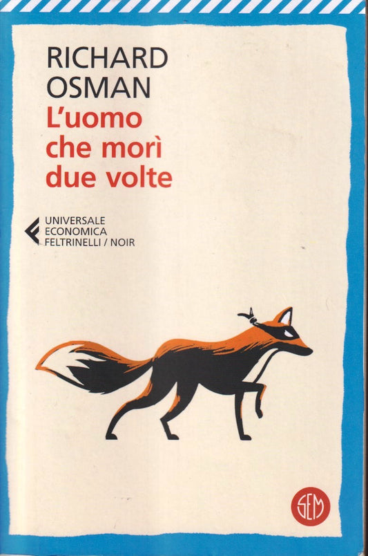 L'uomo che mori' due volte- Richard Osman- Feltrinelli Universale Economica- XFS