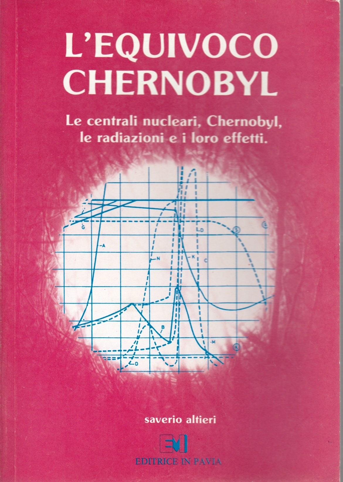 L'equivoco Chernobyl Centrali nucleari - Saverio Altieri - EMI - 1a ed. - ZFS96