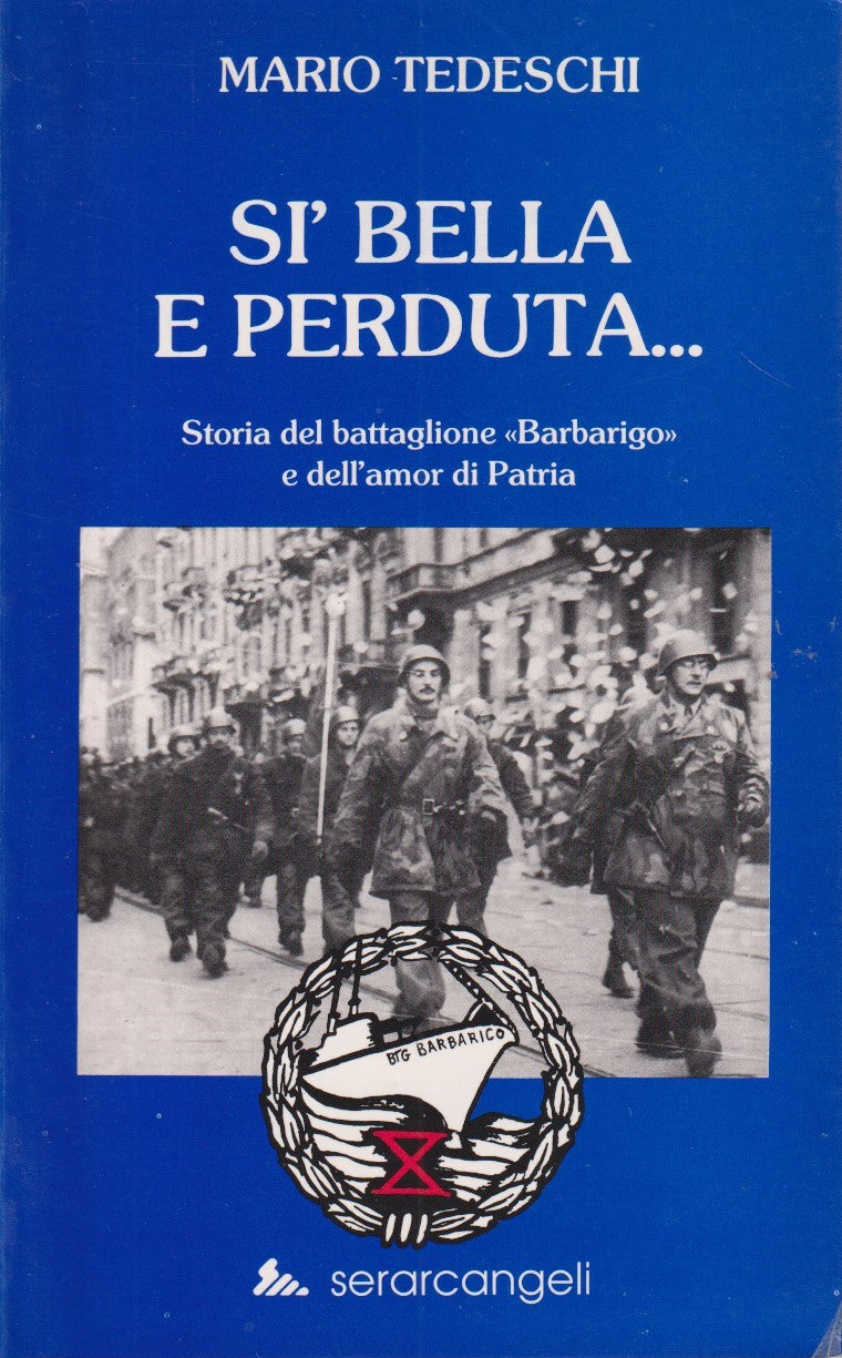 Sì bella e perduta... battaglione "Barbarigo" - Tedeschi - Serarcangeli - ZFS224