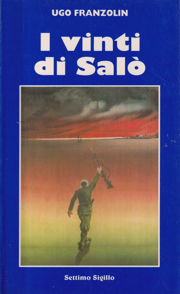 I vinti di Salo' - Ugo Franzolin - Settimo sigillo - ZFS224