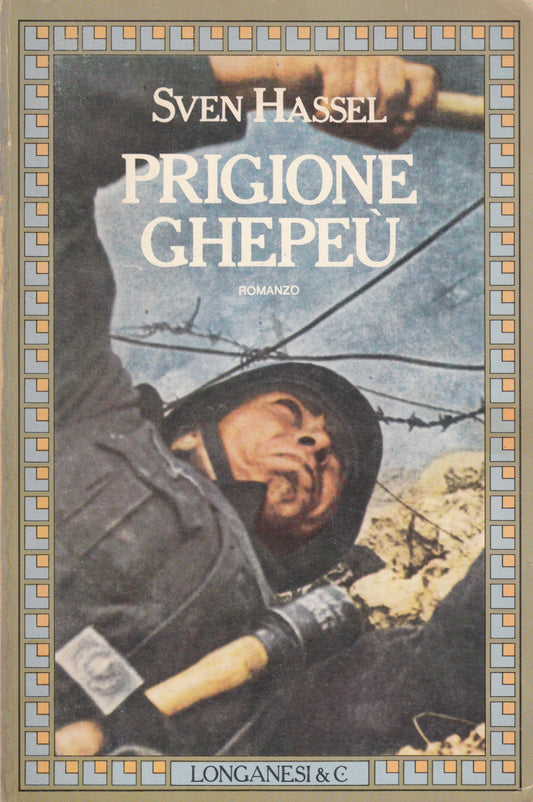 Prigione Ghepeu' - Sven Hassel - Longanesi La Gaja Scienza - 1a ed. - ZFS216