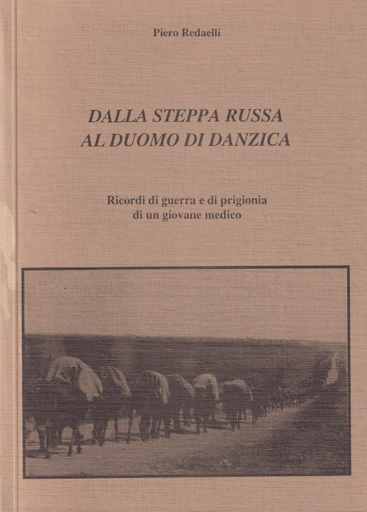 Dalla steppa russa al duomo di Danzica Ricordi - Piero Redaelli - Milano- ZFS226