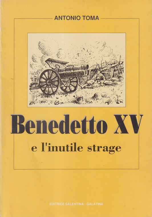 Benedetto XV e l'inutile strage - Antonio Toma - Salentina - ZFS226