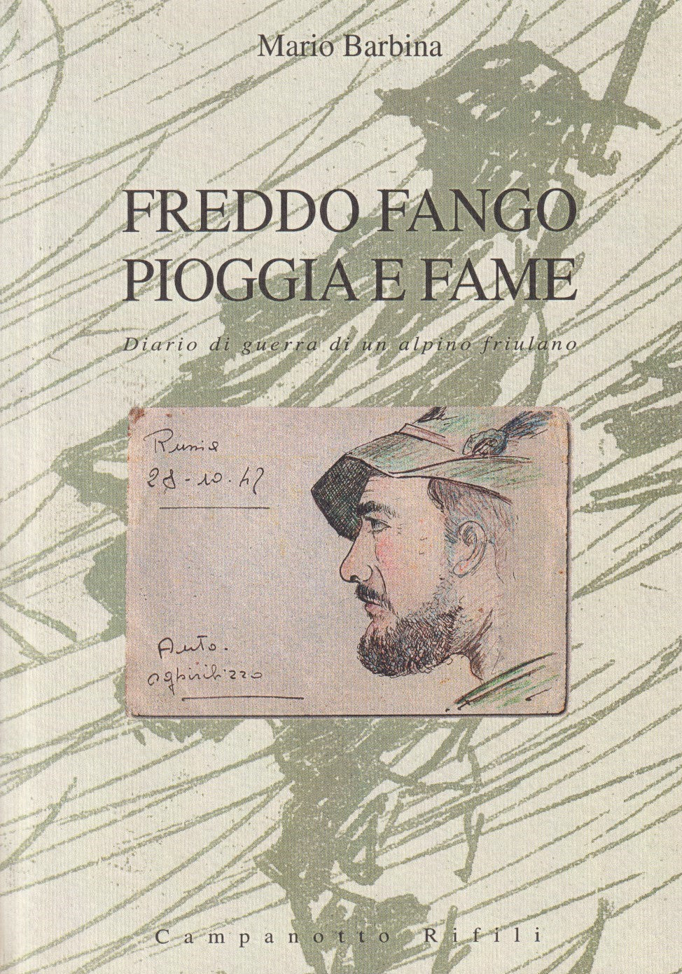 Freddo fango pioggia e fame Diarrio guerra alpino - Barbina - Campanotto- ZFS227