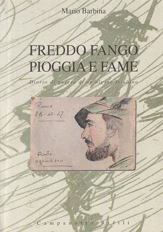 Freddo fango pioggia e fame Diarrio guerra alpino - Barbina - Campanotto- ZFS227