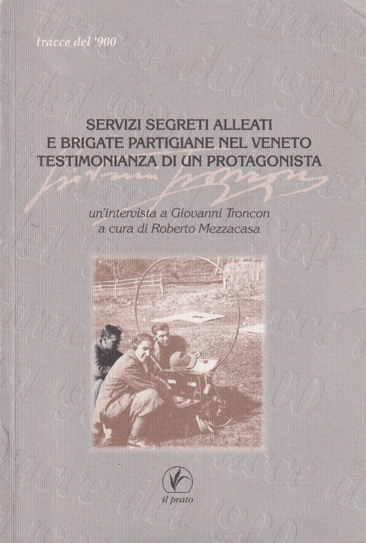 Servizi segreti alleati e brigate partigiane veneto - Mezzacasa - Prato - ZFS227
