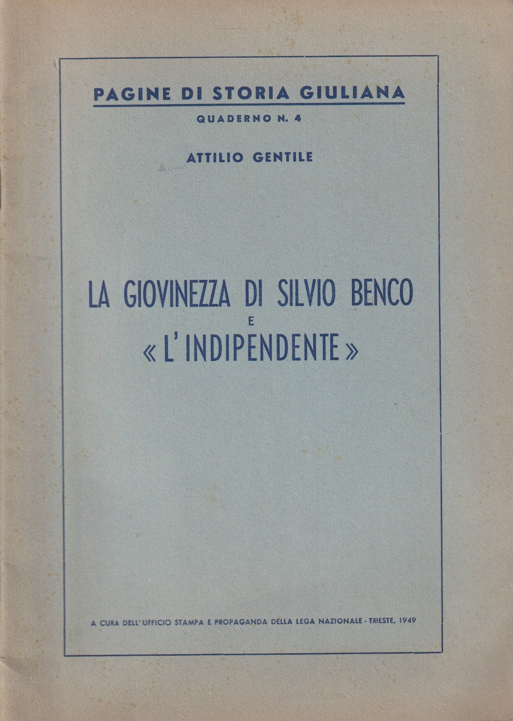 La giovinezza di Silvio Benco e l'Indipendente - Attilio Gentile - 1949 - ZFS228