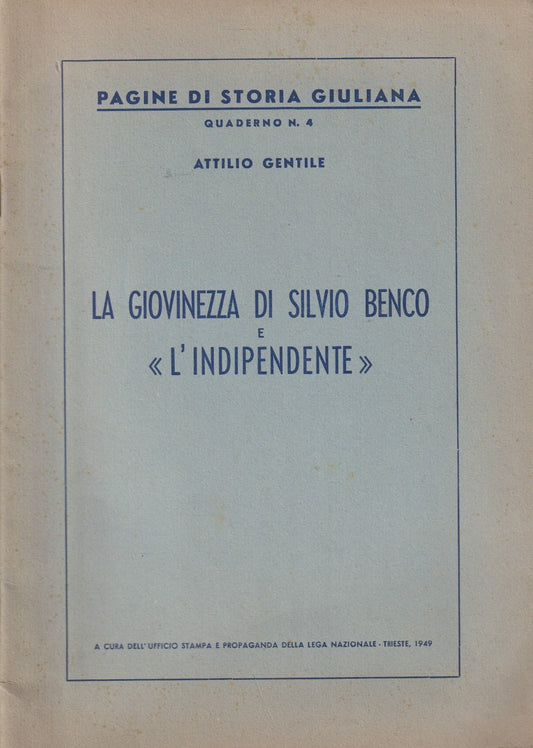 La giovinezza di Silvio Benco e l'Indipendente - Attilio Gentile - 1949 - ZFS228