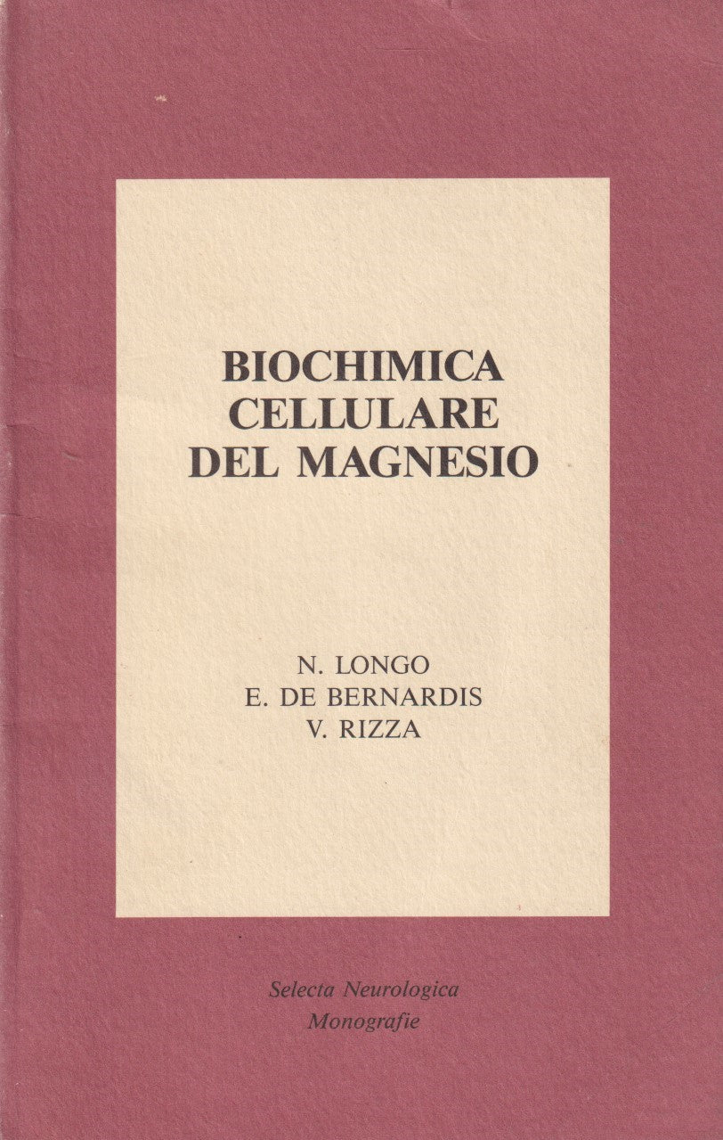 Biochimica cellulare del magnesio - Longo De Bernardis Rizza - EMI - ZFS222