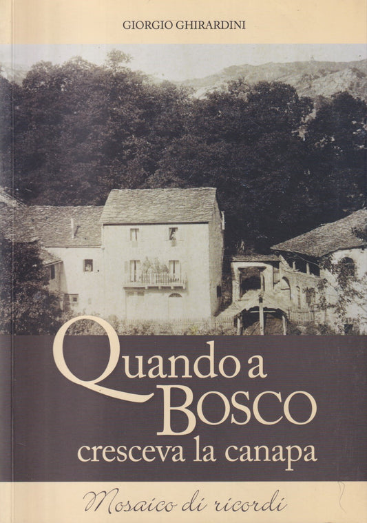 Quando a Bosco cresceva la canapa - Giorgio Ghirardini - Graphital Parma - WPR