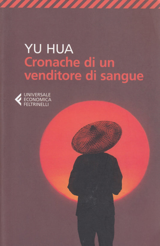 Cronache di un venditore di sangue - Yu Hua - Feltrinelli UE - 1a ed.- XFS