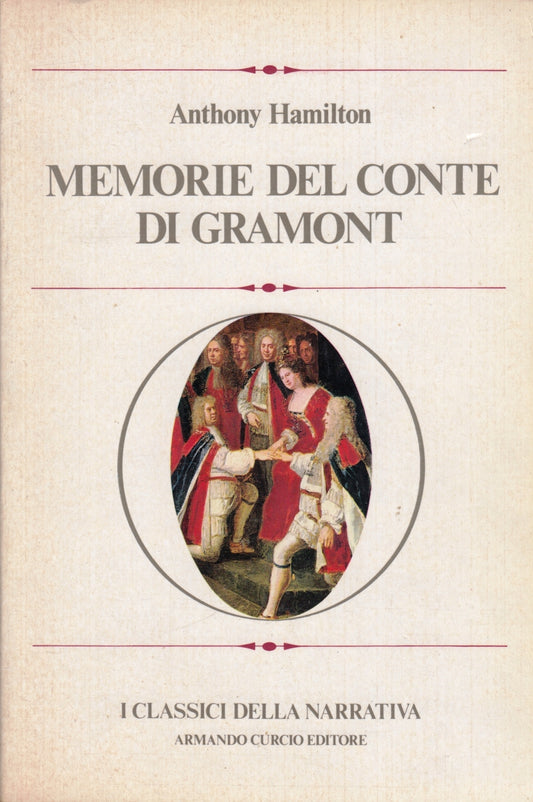 Memorie del Conte di Gramont- Anthony Hamilton- Curcio Narrativa- 1a ed.- ZFS264