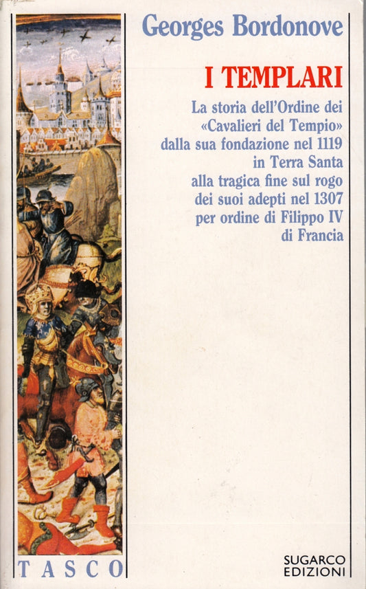 I Templari Cavalieri Tempio - Georges Bordonove - Sugarco Tasco - 1a ed.- ZFS264