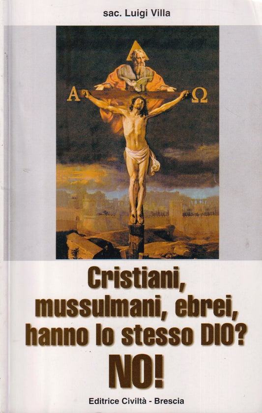 Cristiani mussulmani ebrei hanno lo stesso Dio No- Luigi Villa- Civilta'- ZFS264