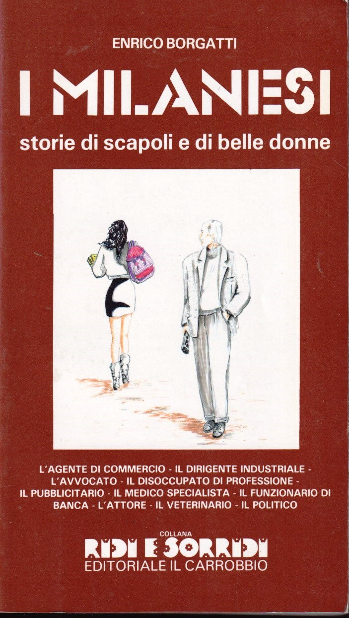 I Milanesi Scapoli e belle donne - Enrico Borgatti- Il Carrobbio- 1a ed.- ZFS264