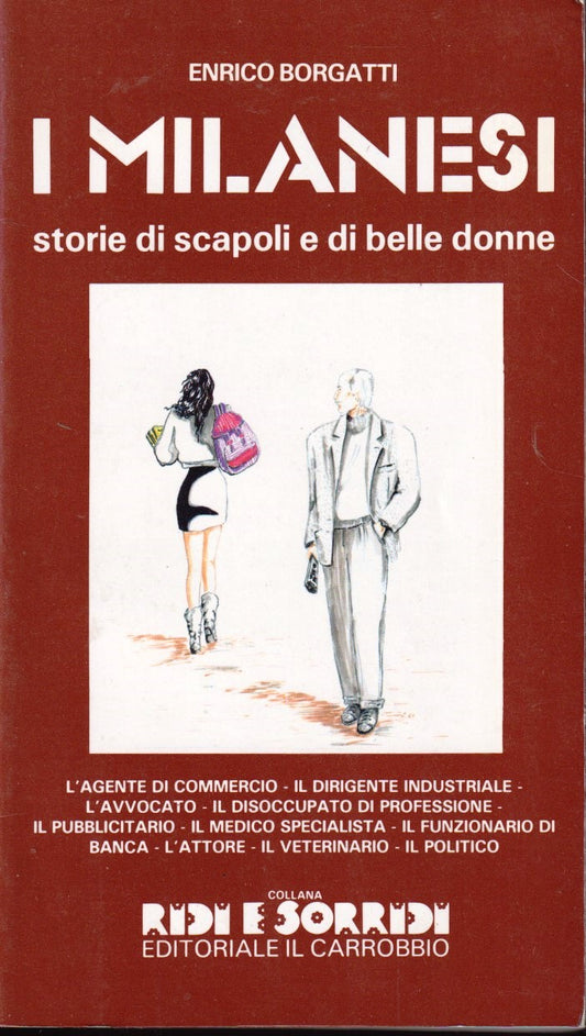 I Milanesi Scapoli e belle donne - Enrico Borgatti- Il Carrobbio- 1a ed.- ZFS264
