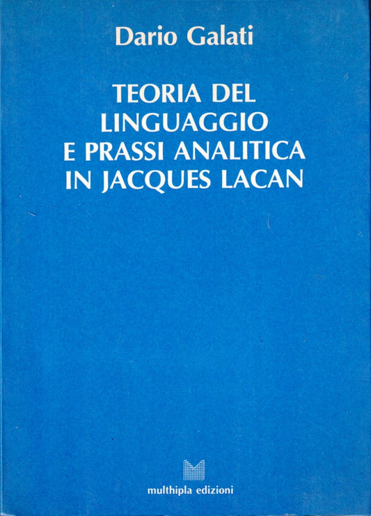 Teoria del linguaggio e prassi analitica in Jacques Lacan - Dario Galati- ZFS5