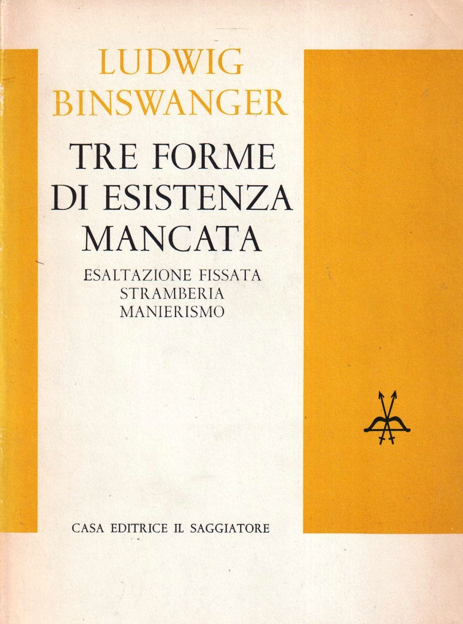 Tre forme di esistenza mancata- Ludwig Binswanger- Il Saggiatore- 1a ed.- ZFS5
