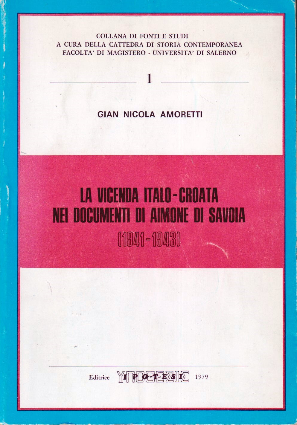 La vicenda Italo-Croata nei documenti di Aimone di Savoia - Amoretti - ZFS5