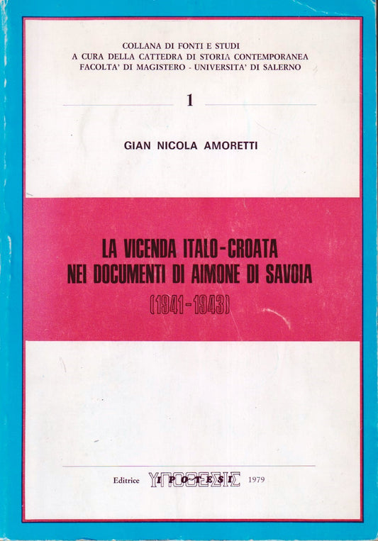 La vicenda Italo-Croata nei documenti di Aimone di Savoia - Amoretti - ZFS5