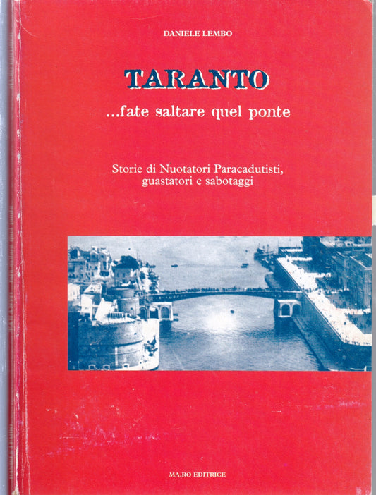 Taranto Fate saltare quel ponte - Daniele Lembo - Ma.Ro- 1a ed.- ZFS37