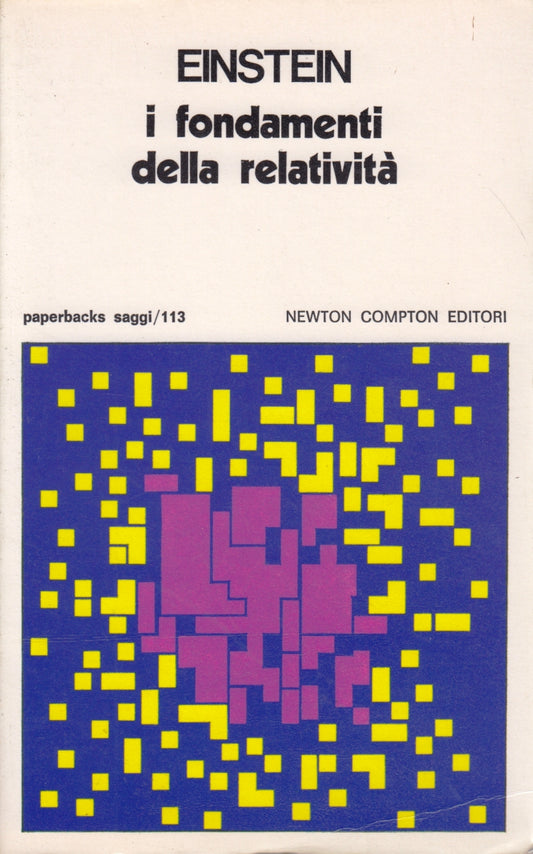 I fondamenti della relativita' - Albert Einstein- Newton Paperbacks Saggi- ZFS37
