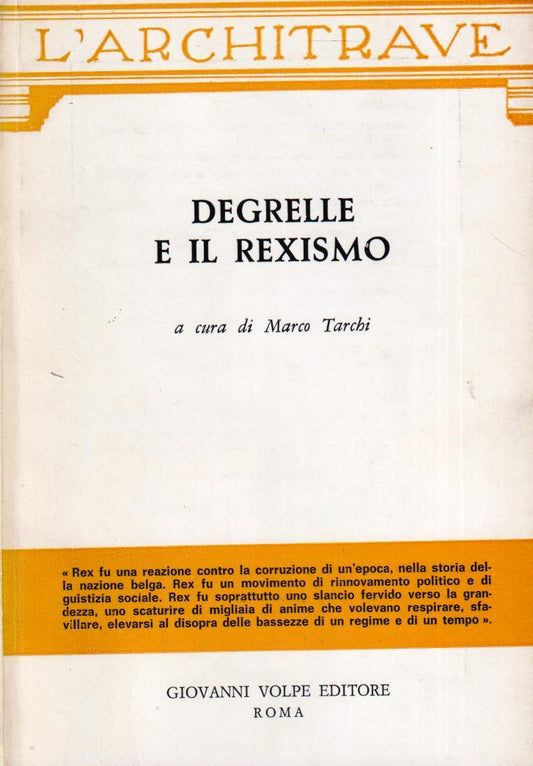 Degrelle e il Rexismo- Marco Tarchi- Giovanni Volpe L'Architrave- 1a ed.- ZFS18