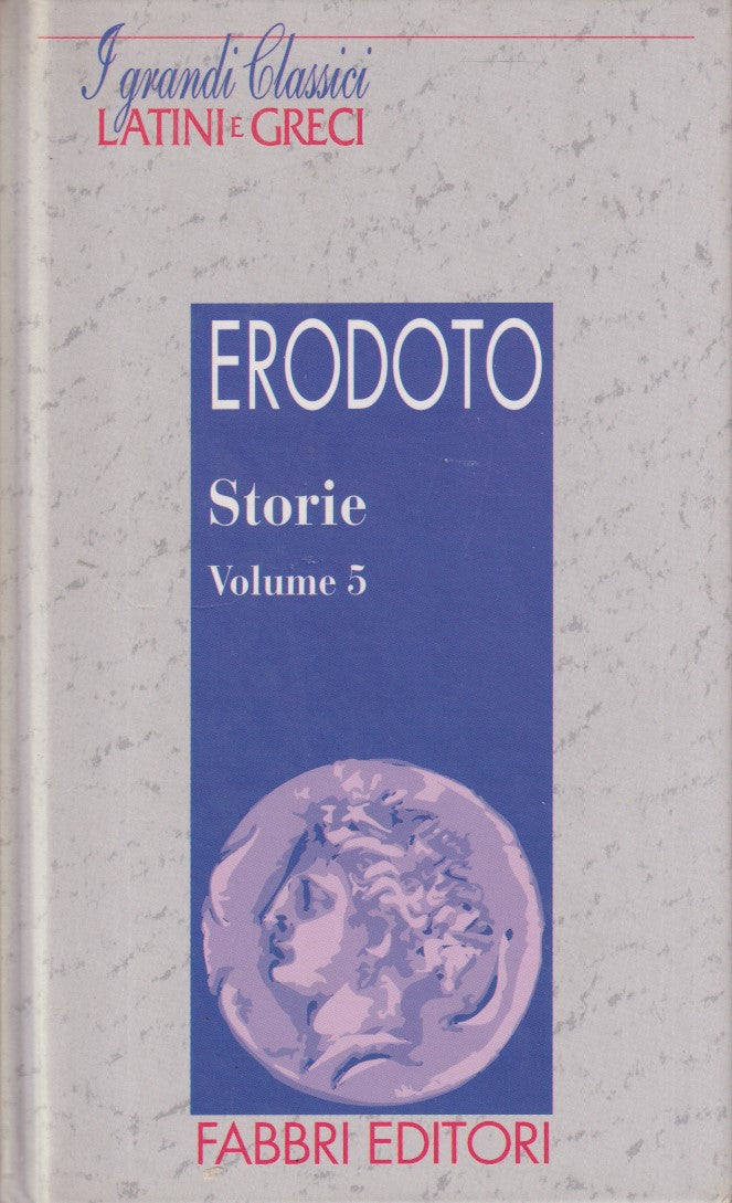 Storie vol.5 - Erodoto - Fabbri Grandi classici latini e greci - JXS182