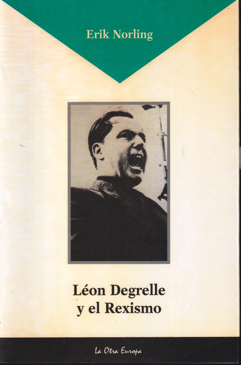 Leon Degrelle y el Rexismo - Erik Norling - La Otra Europa - 1a ed. - ZFS18