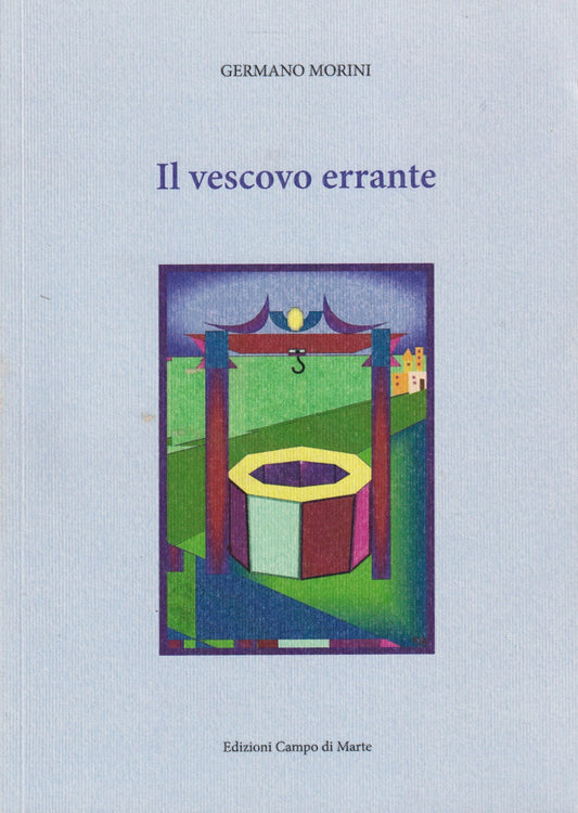 Il Vescovo errante - Germano Morini - Campo di Marte - 1a ed. - ZFS18