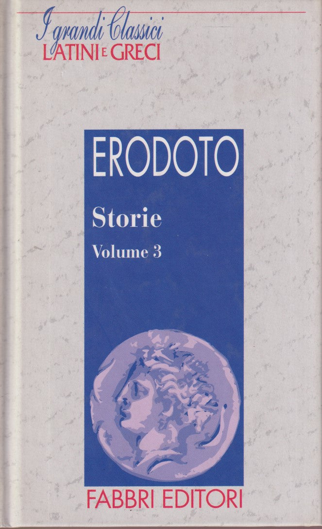 Storie vol.3 - Erodoto - Fabbri Grandi classici latini e greci - JXS182