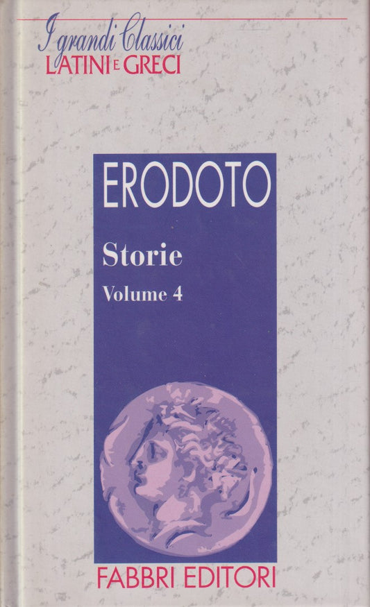 Storie vol.4 - Erodoto - Fabbri Grandi classici latini e greci - JXS182