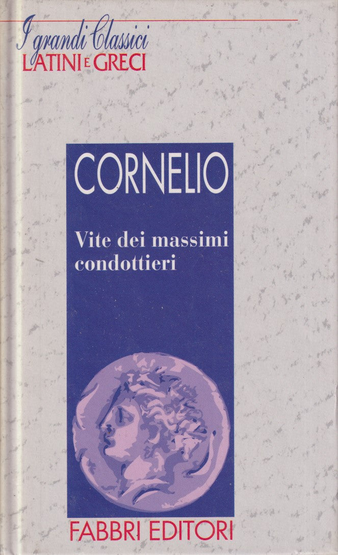 Vite massimi condottieri - Cornelio- Fabbri Grandi classici latini greci- JXS182