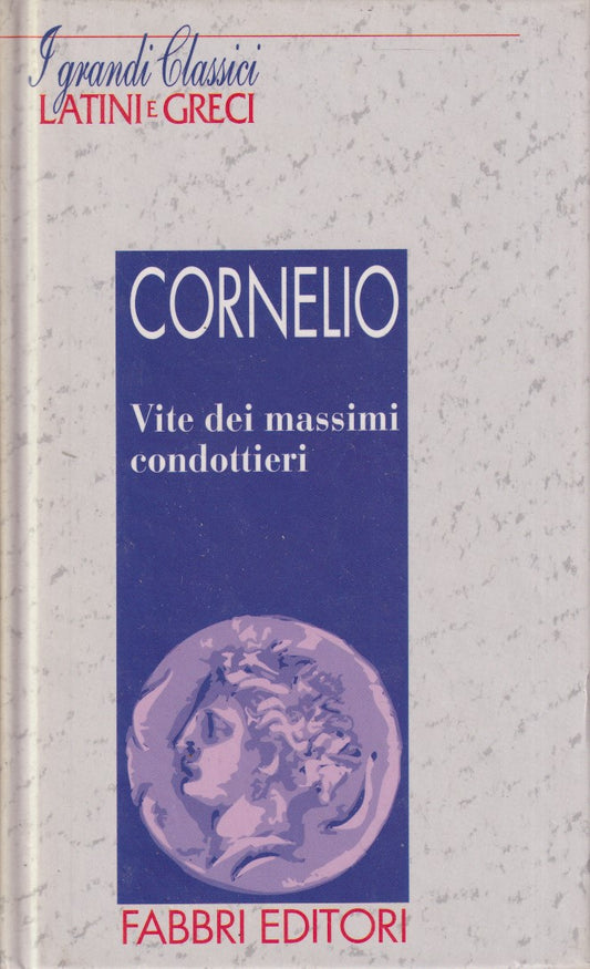 Vite massimi condottieri - Cornelio- Fabbri Grandi classici latini greci- JXS182